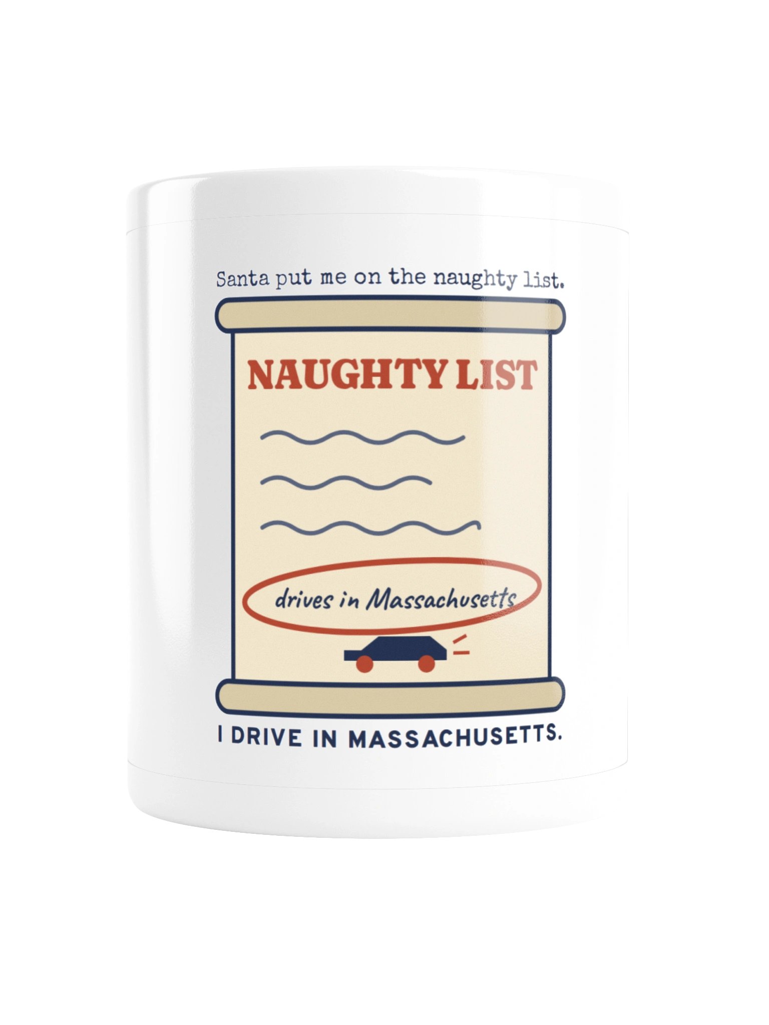 Santa Put Me on the Naughty List. I Drive in Massachusetts. Mug (11 oz) product image (1)