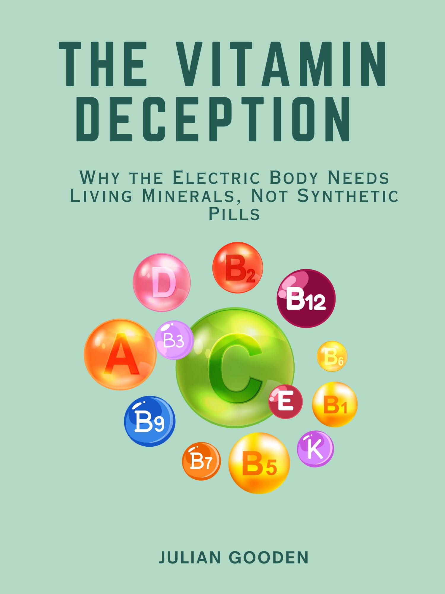The Vitamin Deception - Why the Electric Body Needs Living Minerals, Not Synthetic Pills product image (2)