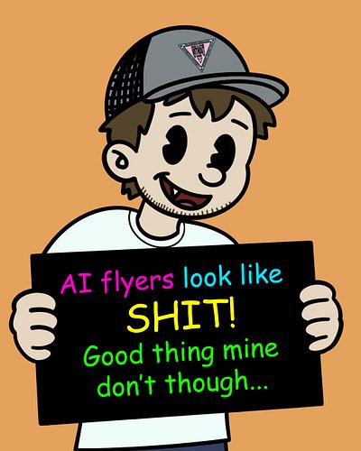 There's a bug going around, and it's called AI generated flyers.

But fear not! I have the cure- cool flyers designed by your...