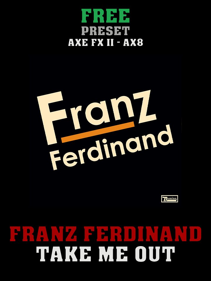 Franz Ferdinand - Take Me Out | Free Preset | Axe FX II - AX8 product image (1)
