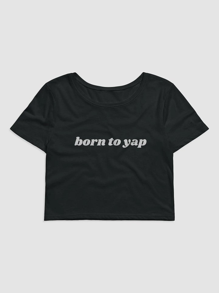 born to yap - CROP TOP (WOMENS) product image (1)
