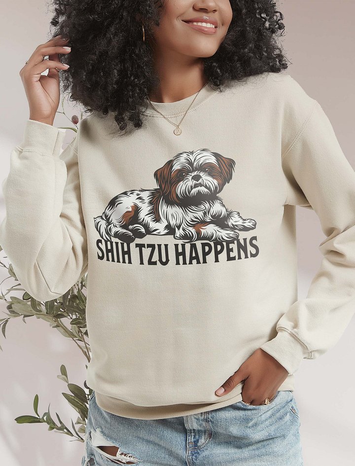Shih Tzu Happens Sweatshirt | Funny Shirt Design for Shih Tzu Paw-Rents product image (2)