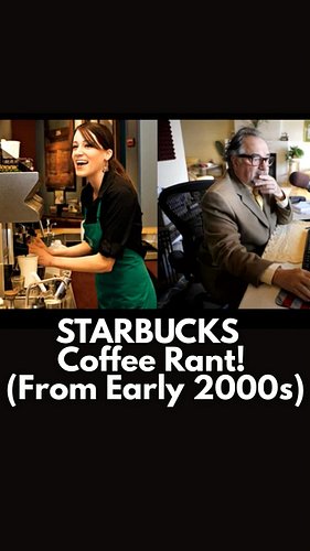STARBUCKS COFFEE RANT