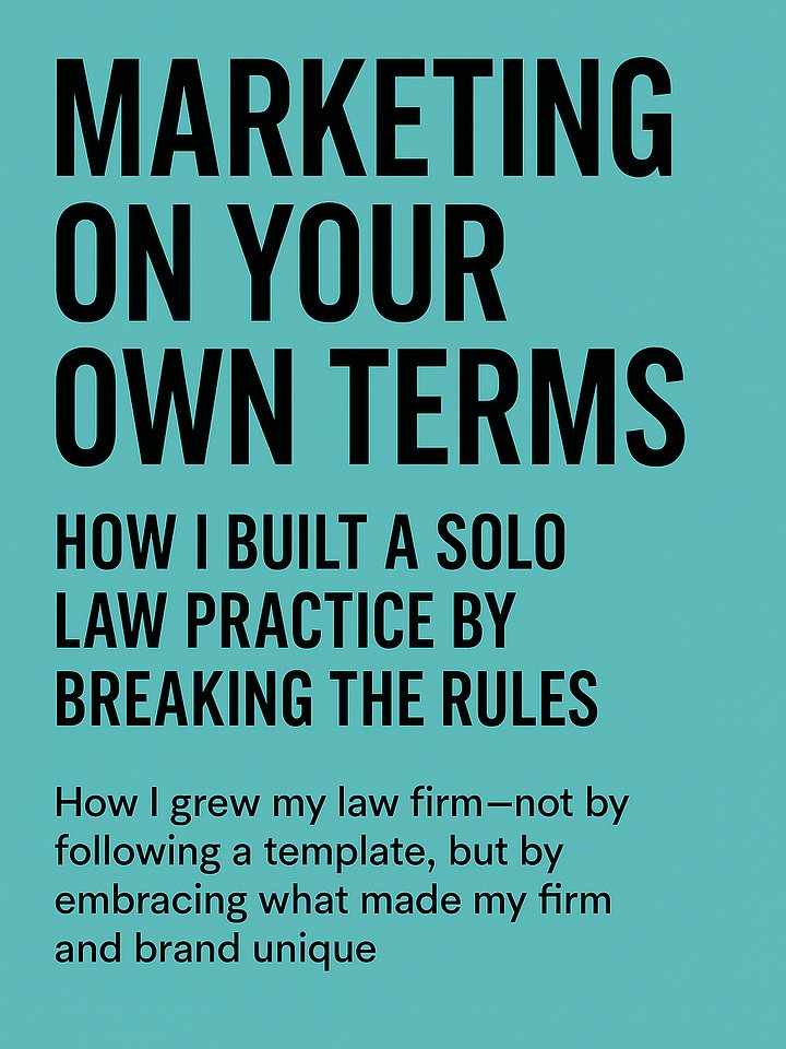 I Built My Law Practice Without Playing by the Rules: A Real-World Marketing Blueprint product image (1)