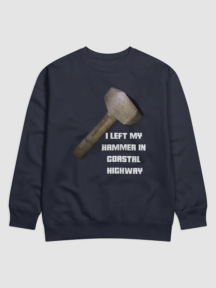 I Left My Hammer In Coastal Highway Sweatshirt product image (1)