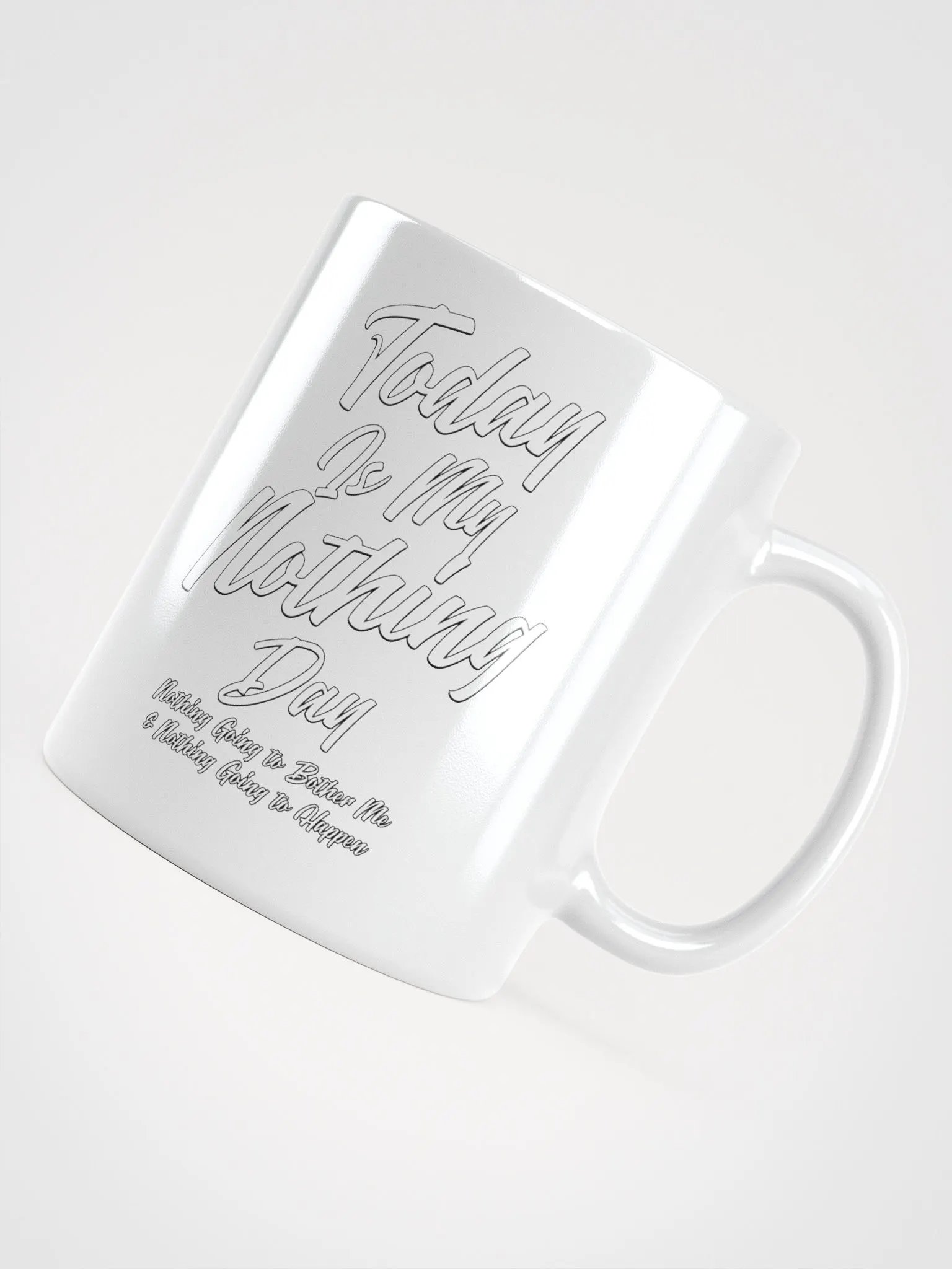 Today Is My Nothing Day Inspirational White Mug product image (10)