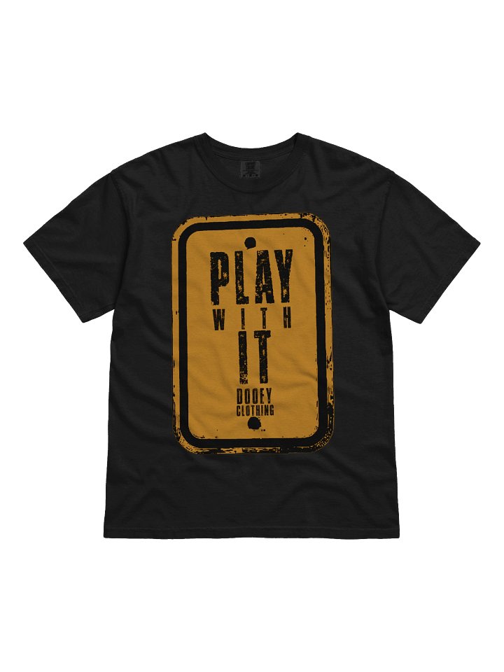 PLAY WITH IT Sign Tee product image (2)