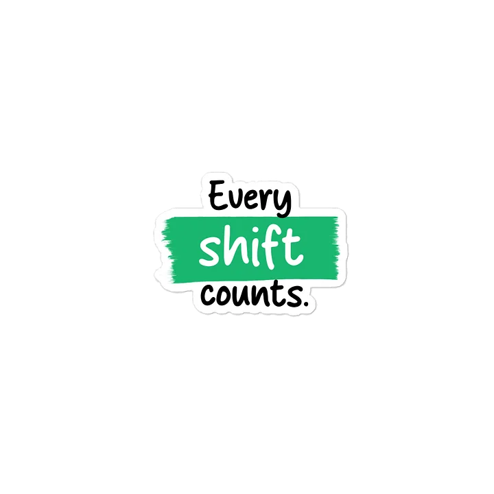 Every shift counts sticker product image (2)