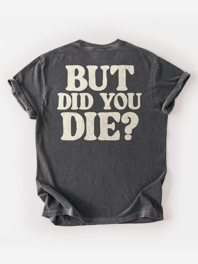 But Did You Die? Oversized Gym Tee | Funny Gym Shirt product image (1)