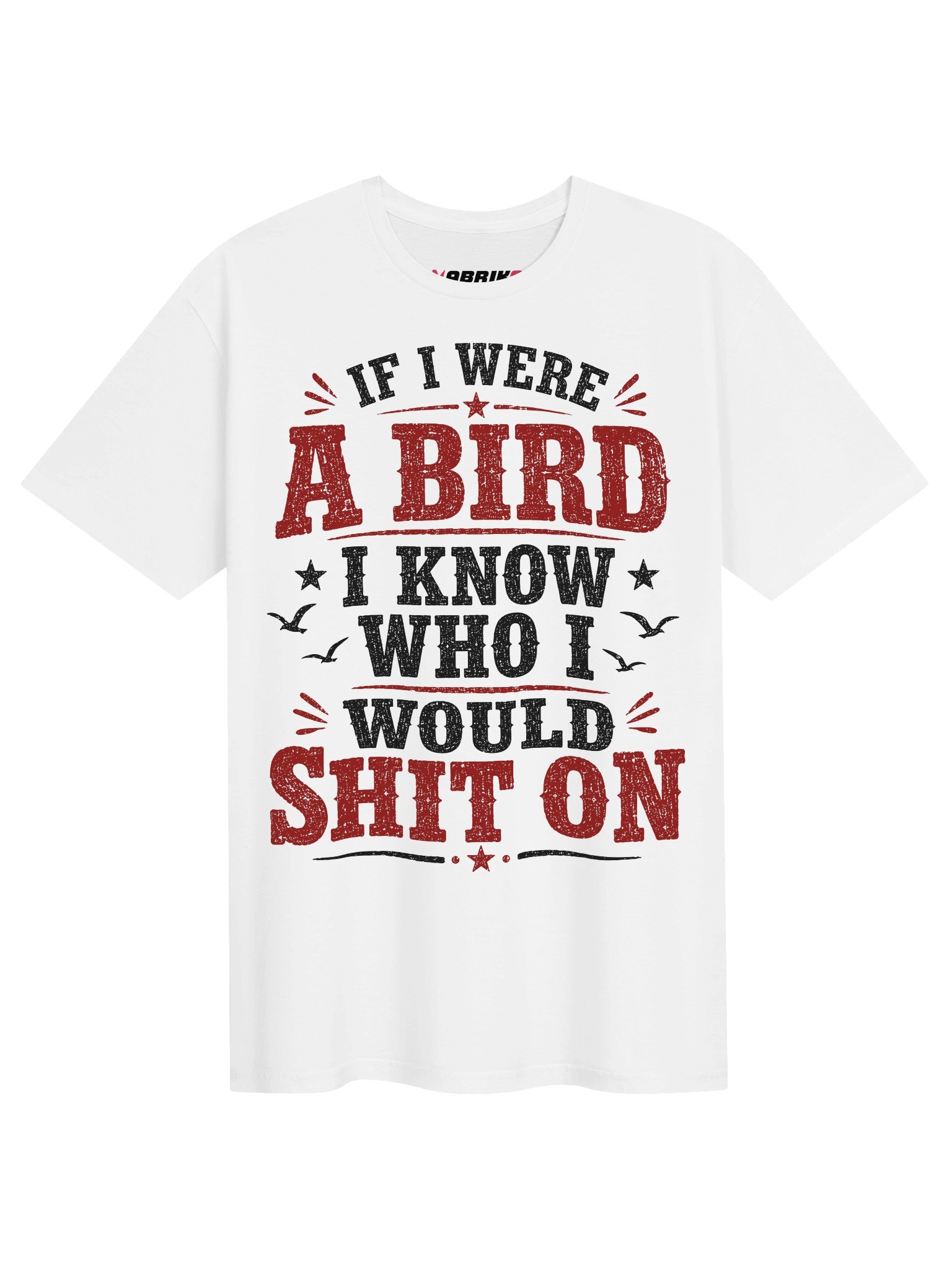 If I Were A Bird Funny Sarcastic T-Shirt product image (1)