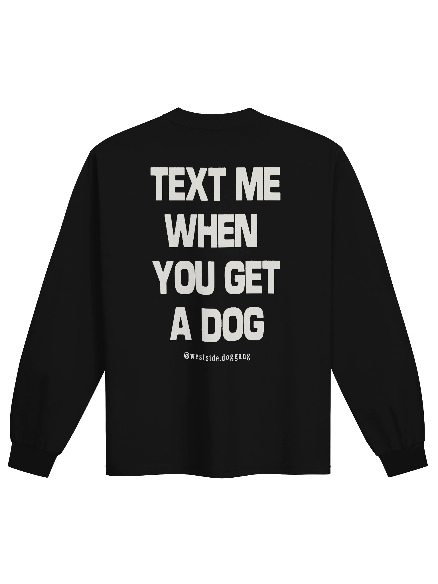 TEXT ME WHEN YOU GET A DOG // LS Crew // BLACK product image (1)