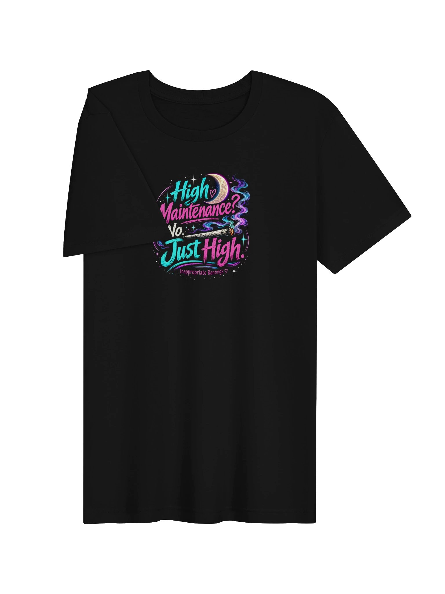 High Maintenance? No. Just High. Tee product image (5)