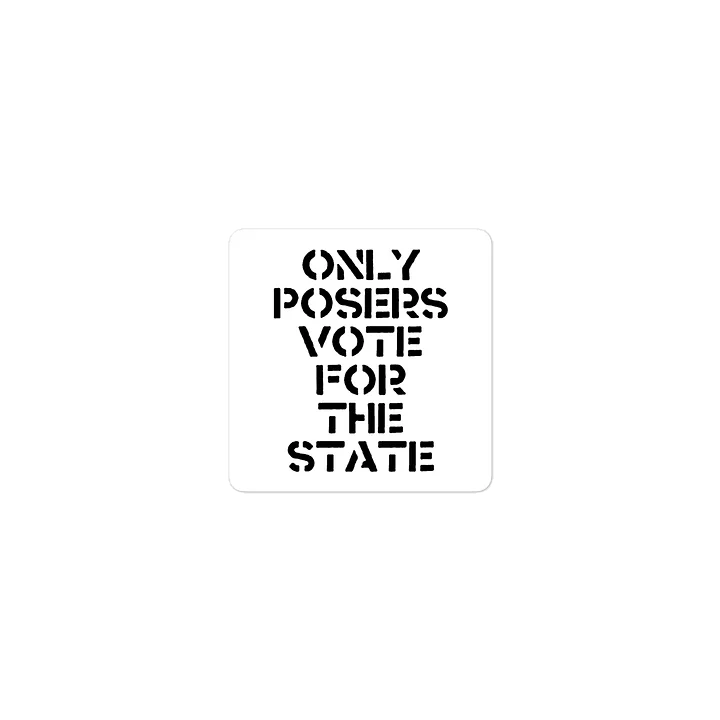 ONLY POSERS VOTE FOR THE STATE product image (1)