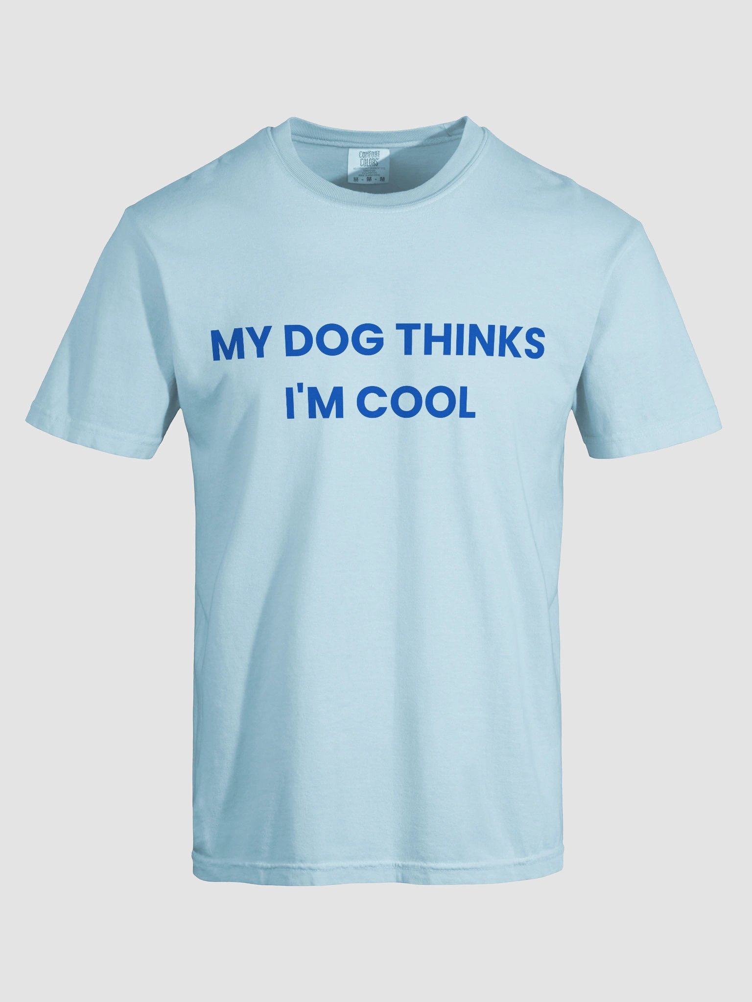 My Dog Thinks I'm Cool T-shirt product image (19)