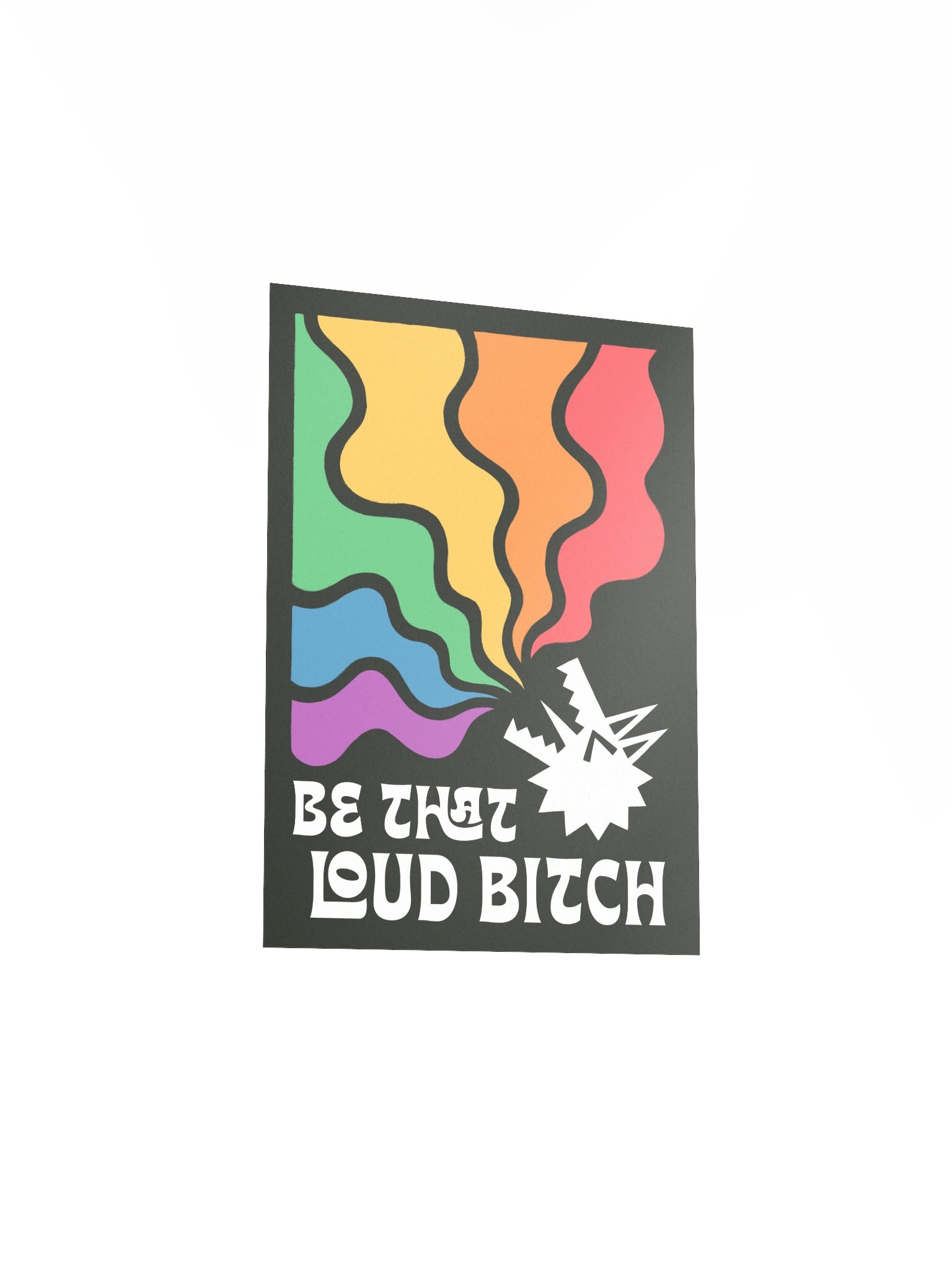 "Be That Loud Bitch" poster product image (3)