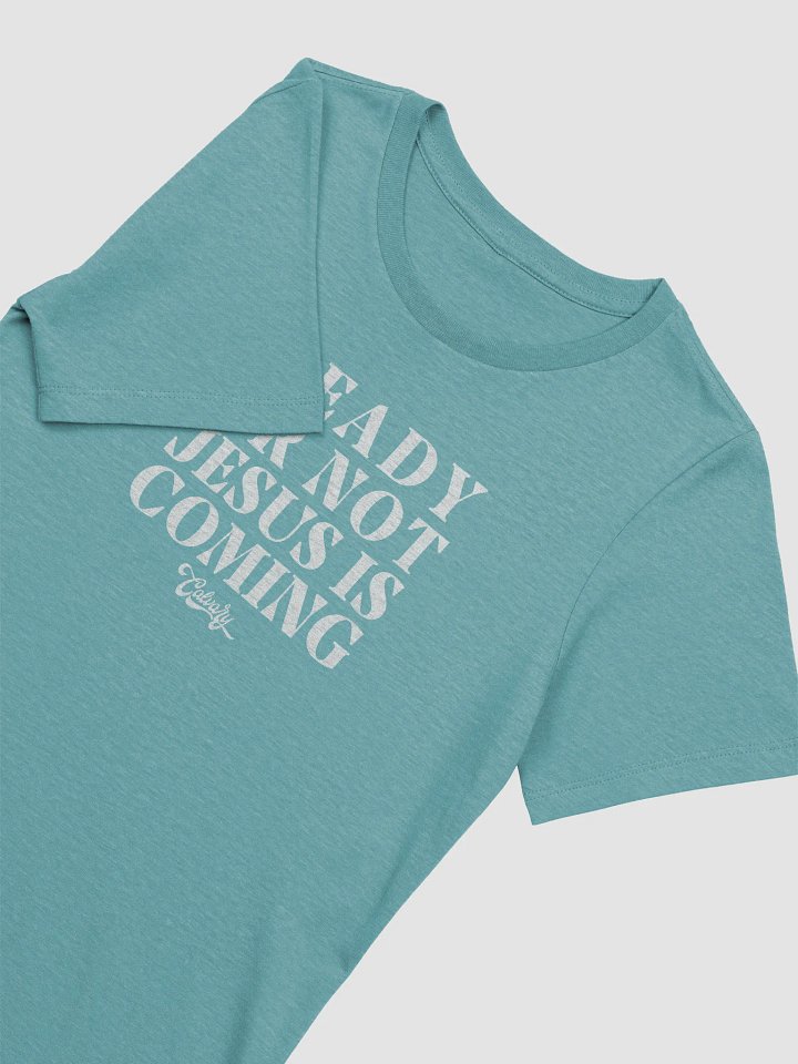 Ready Or Not, Jesus Is Coming T-shirt (Women's) product image (2)