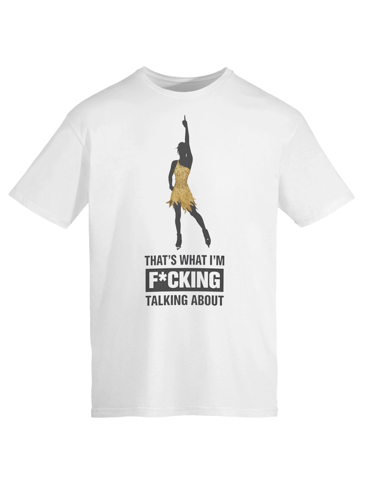 That’s What I’m Fucking Talking About T-Shirt product image (6)