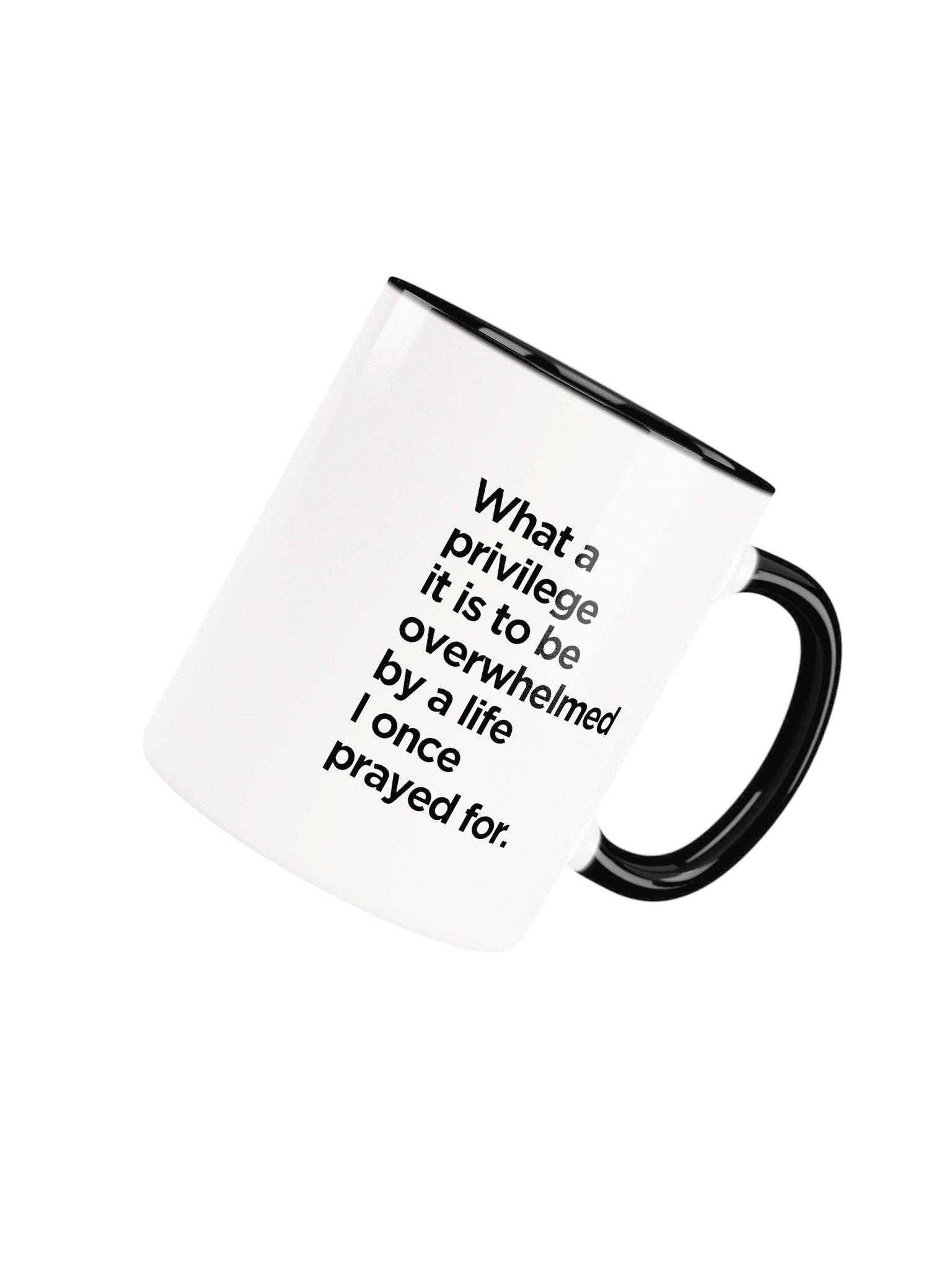 What a Privilege It Is to Be Overwhelmed by a Life I Once Prayed For Ceramic Mug product image (5)