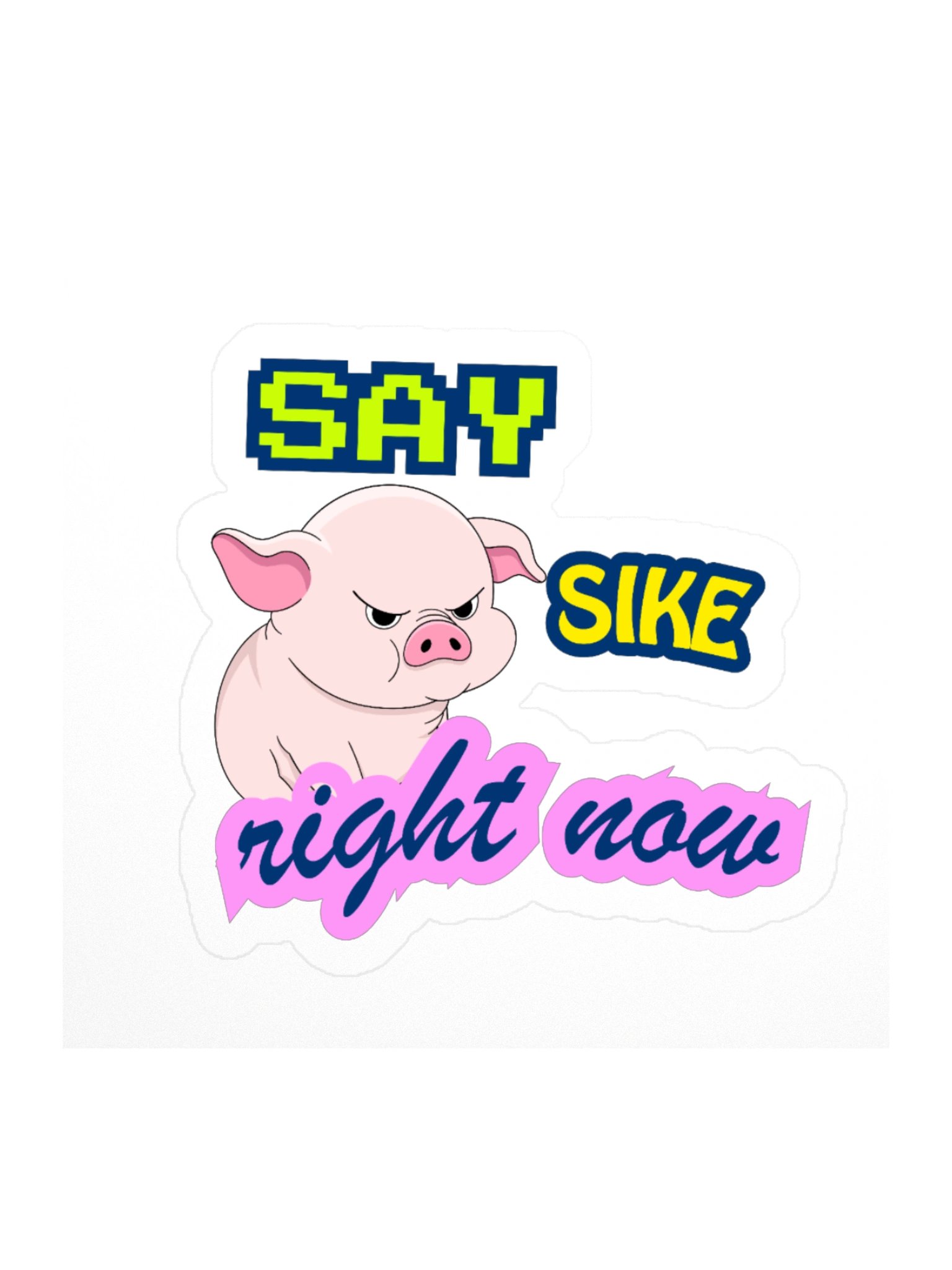 Say Sike Right Now Angry Pig Sticker product image (1)