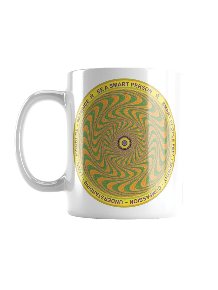 White Ceramic Inspirational mug says: "Be a smart person smart people feel empathy, compassion, understanding, love, kindness, patience." product image (1)