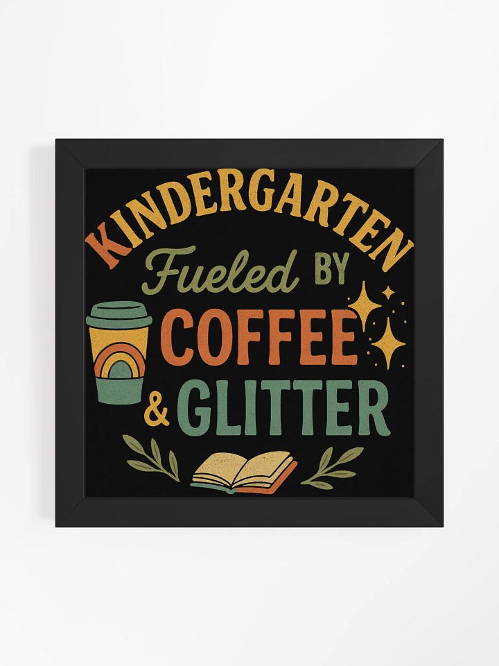 Coffee & Glitter Framed Poster – Kindergarten Teacher Wall Art product image (2)