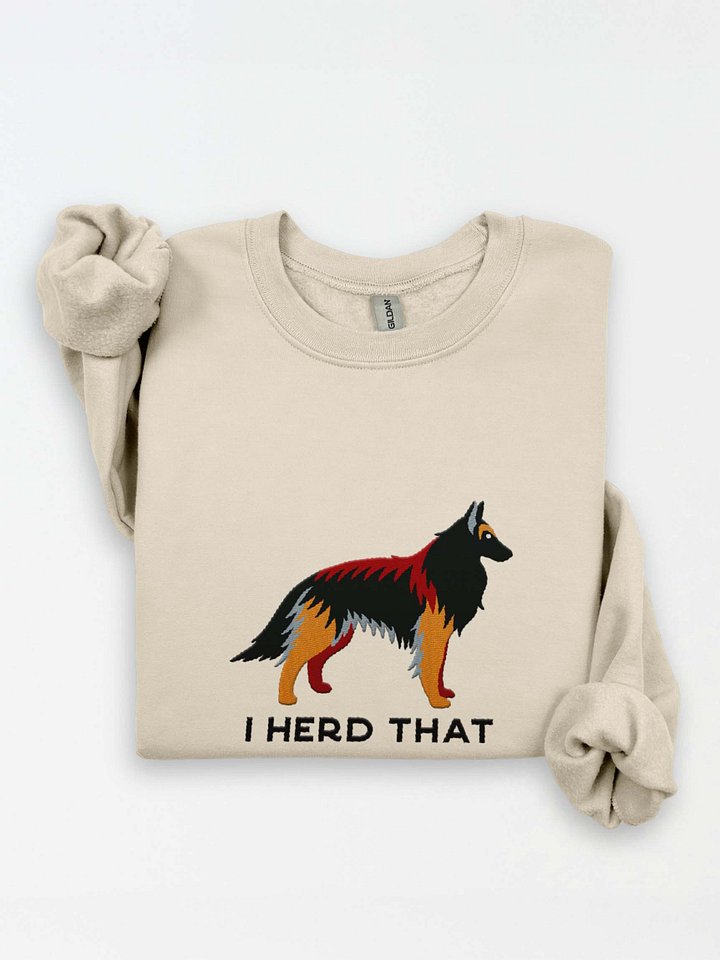 I Herd That Sweatshirt (Embroidered) of a Belgian Tervuren(Tan & Black) product image (1)