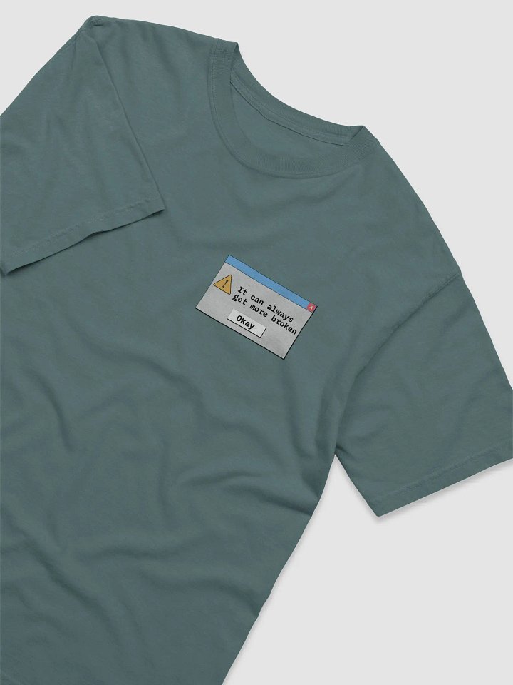 "It can always get more broken" tee product image (2)