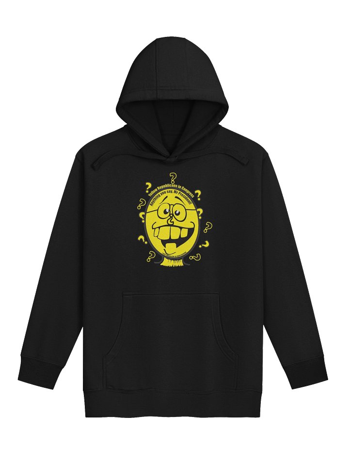 High Quality Political Hoodie Says: Yellow Republicans in Congress: Anything You Say Mr President! product image (7)