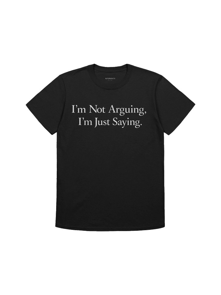 Not Arguing, I'm Just Saying product image (2)