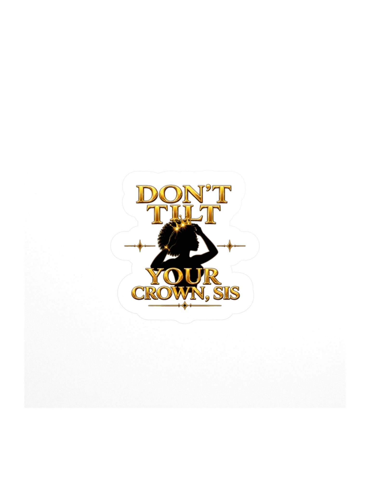 Don't Tilt Your Crown, Sis — Sticker product image (1)