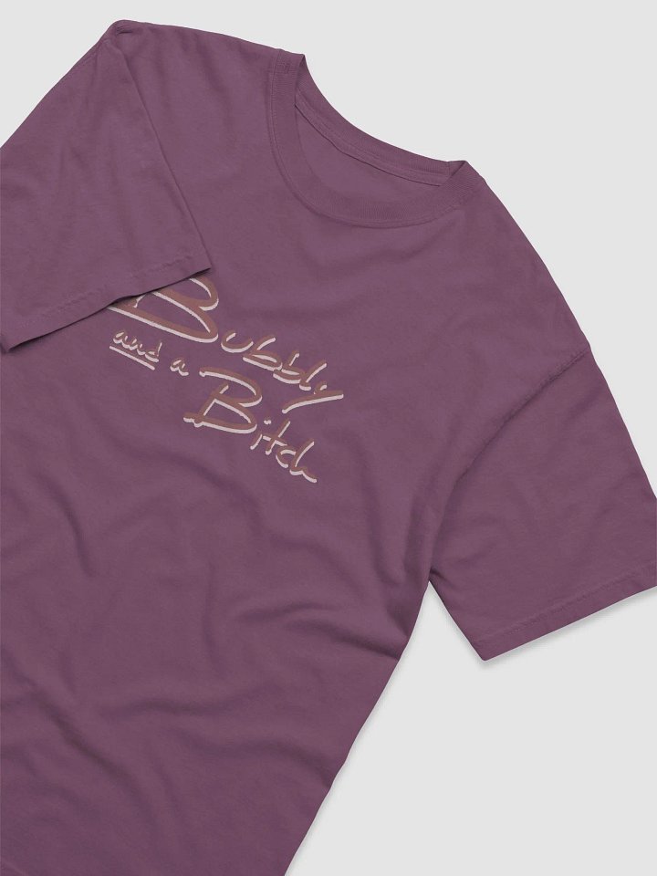 Bubbly and a B*tch (mauve shadow design) garment-dyed tee product image (5)