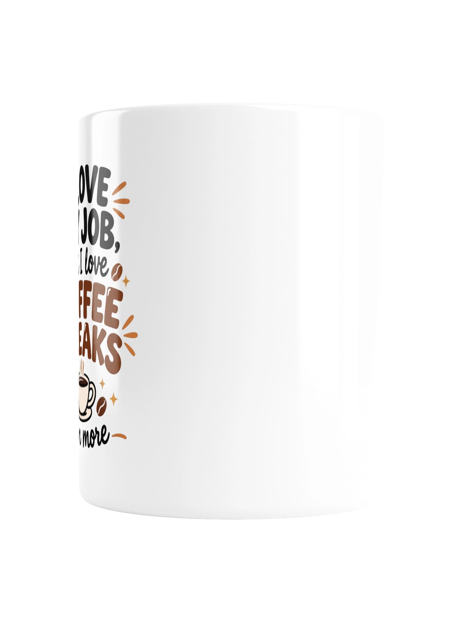 I Love My Job Coffee Mug – Funny Work Mug & Coffee Break Gift product image (4)