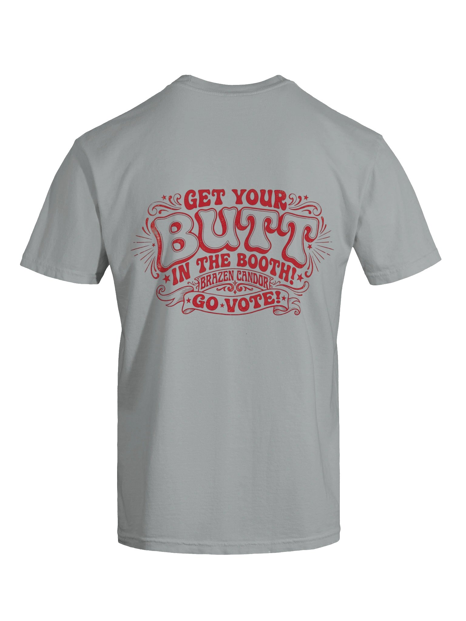Brazen Candor – Get Your Butt in the Booth! T-Shirt - Gray - Vote Red product image (11)