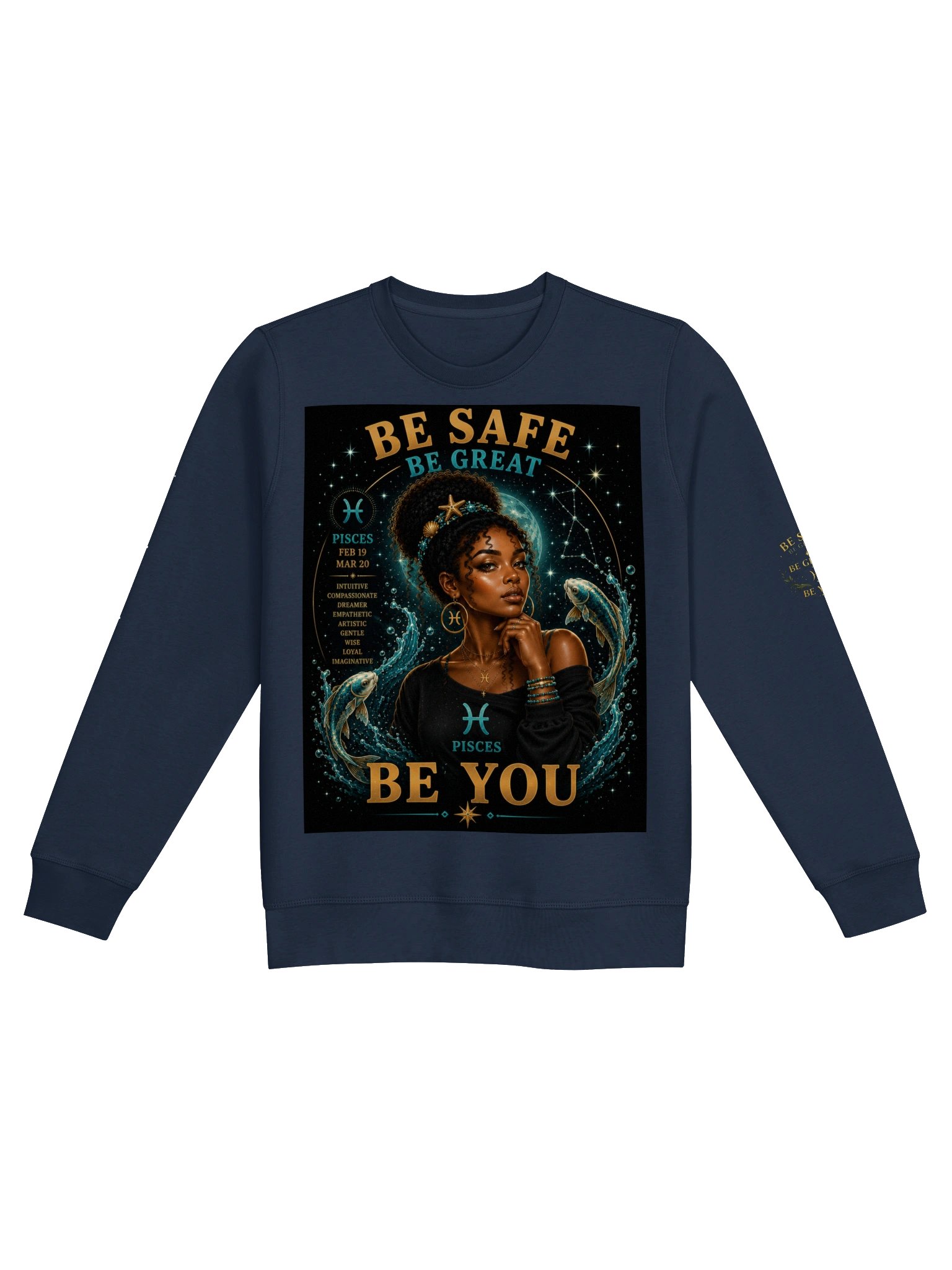 Pisces For the dreamers. Creative. Compassionate. Imaginative. Pisces sees beauty where others see ordinary. 🌊 Be Safe. Be Great. Be You. product image (1)