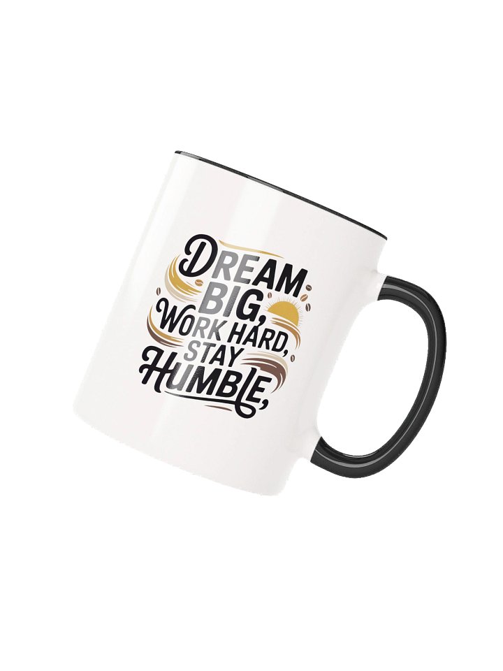 Dream Big Work Hard Stay Humble Coffee Mug - with Color Inside product image (2)