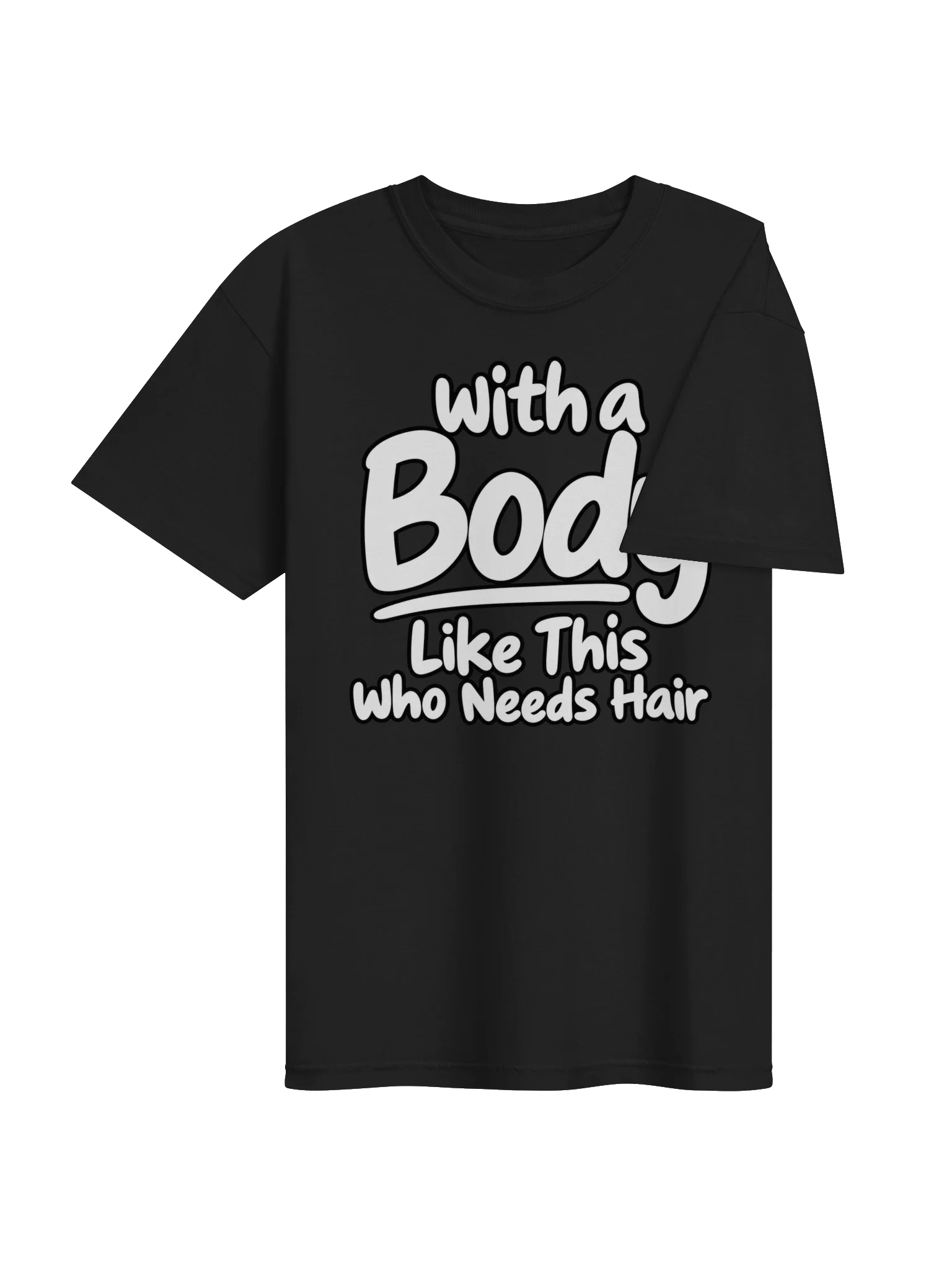 With a Body Like This Who Needs Hair – Men’s Graphic T-Shirt product image (8)