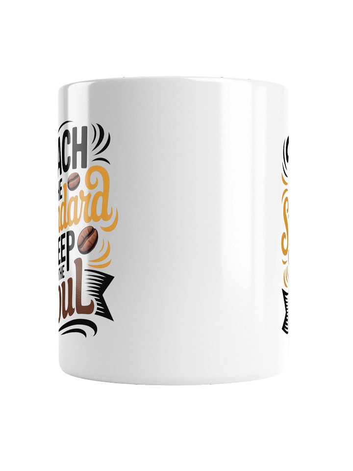 Teach the Standard, Keep the Soul Mug product image (4)