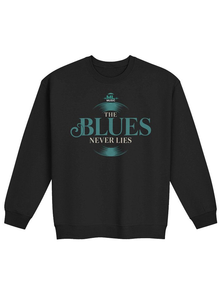 The Blues Never Lies – Premium Sweatshirt (The Slogan Series) product image (1)