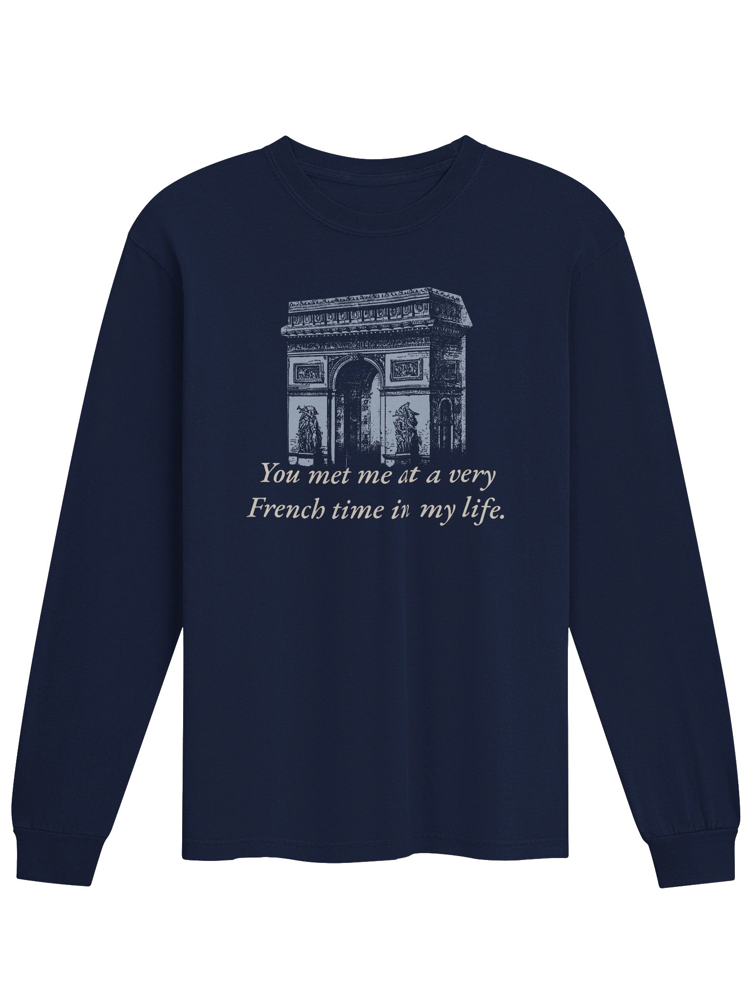 You Met Me At A Very French Time — Long Sleeve Tee product image (1)
