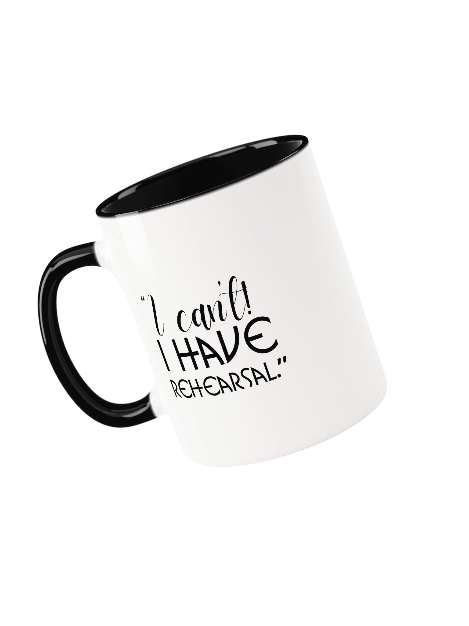 Stages Ceramic Mug "I can't! I have rehearsal!" Two Size Options! product image (93)