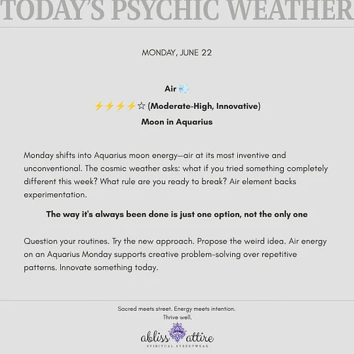 MONDAY, JUNE 22
Air 💨
⚡⚡⚡⚡☆ (Moderate-High, Innovative)
Moon in Aquarius

Monday shifts into Aquarius moon energy—air at its ...