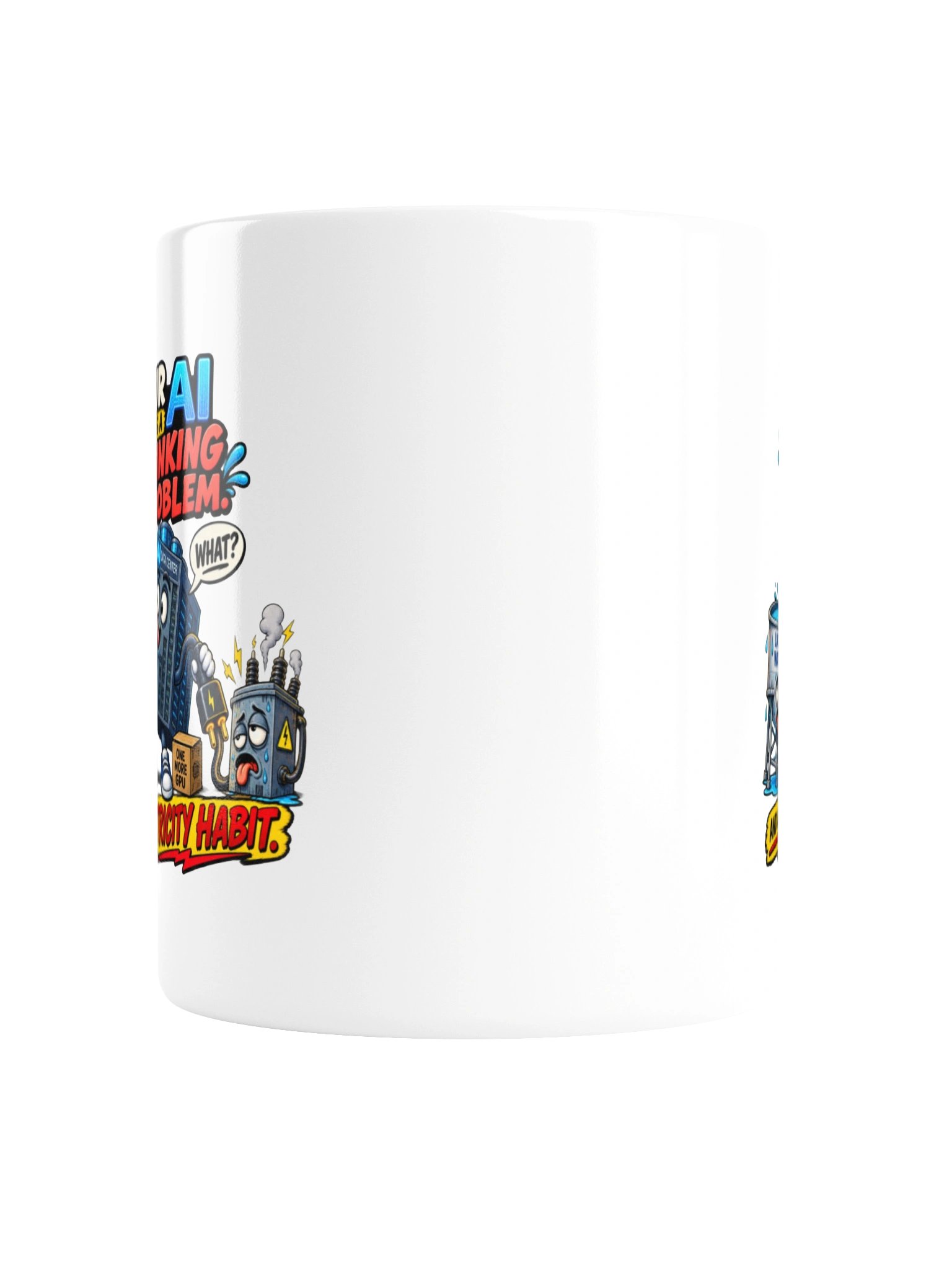 YOUR AI HAS A DRINKING PROBLEM — And an Electricity Habit - Mug product image (4)