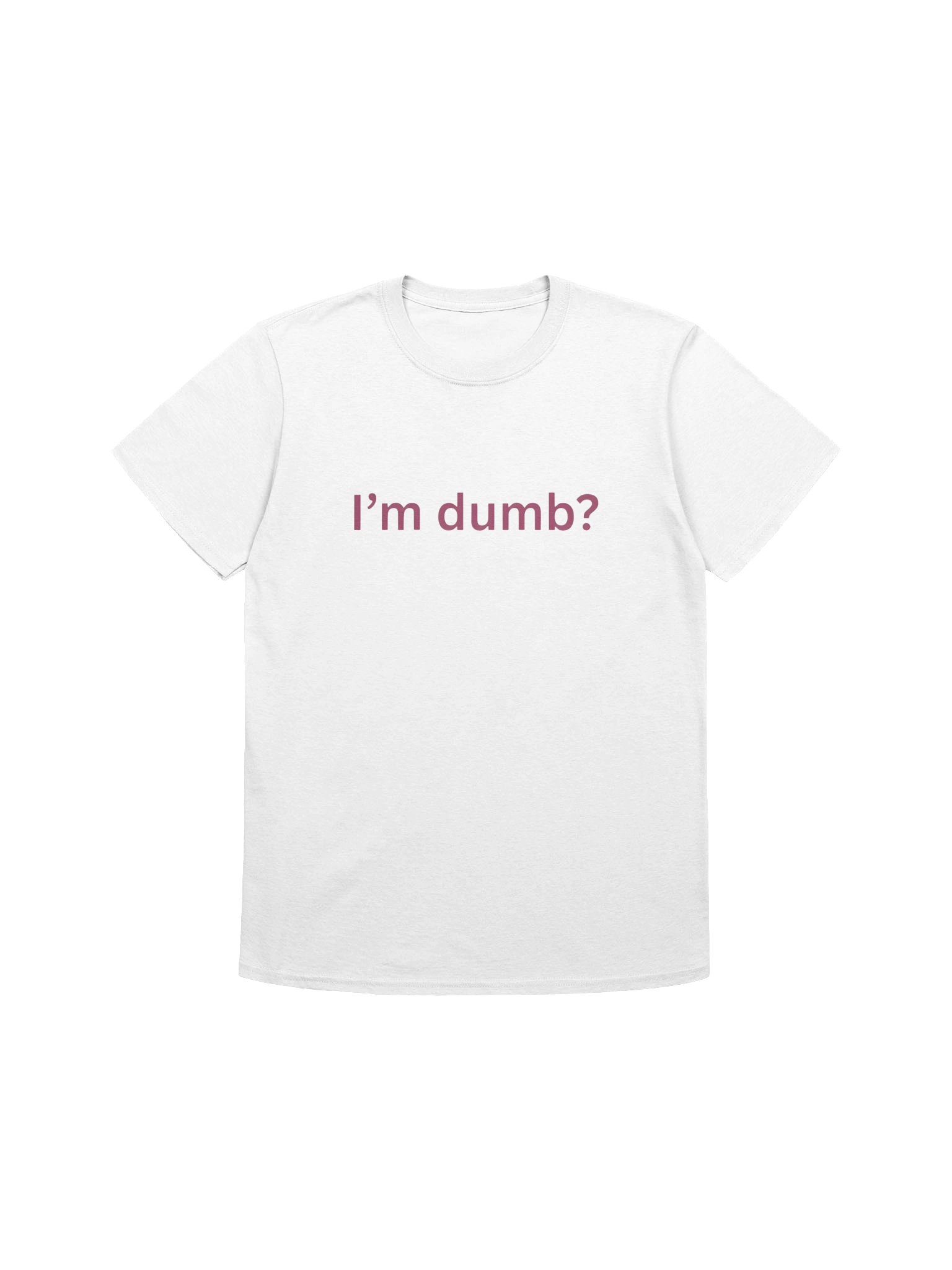 I’m Dumb T-Shirt product image (1)