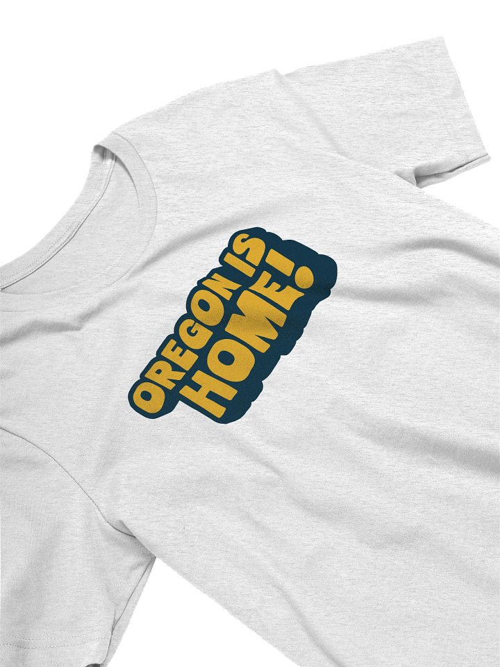 Oregon Is Home! T-Shirt product image (2)