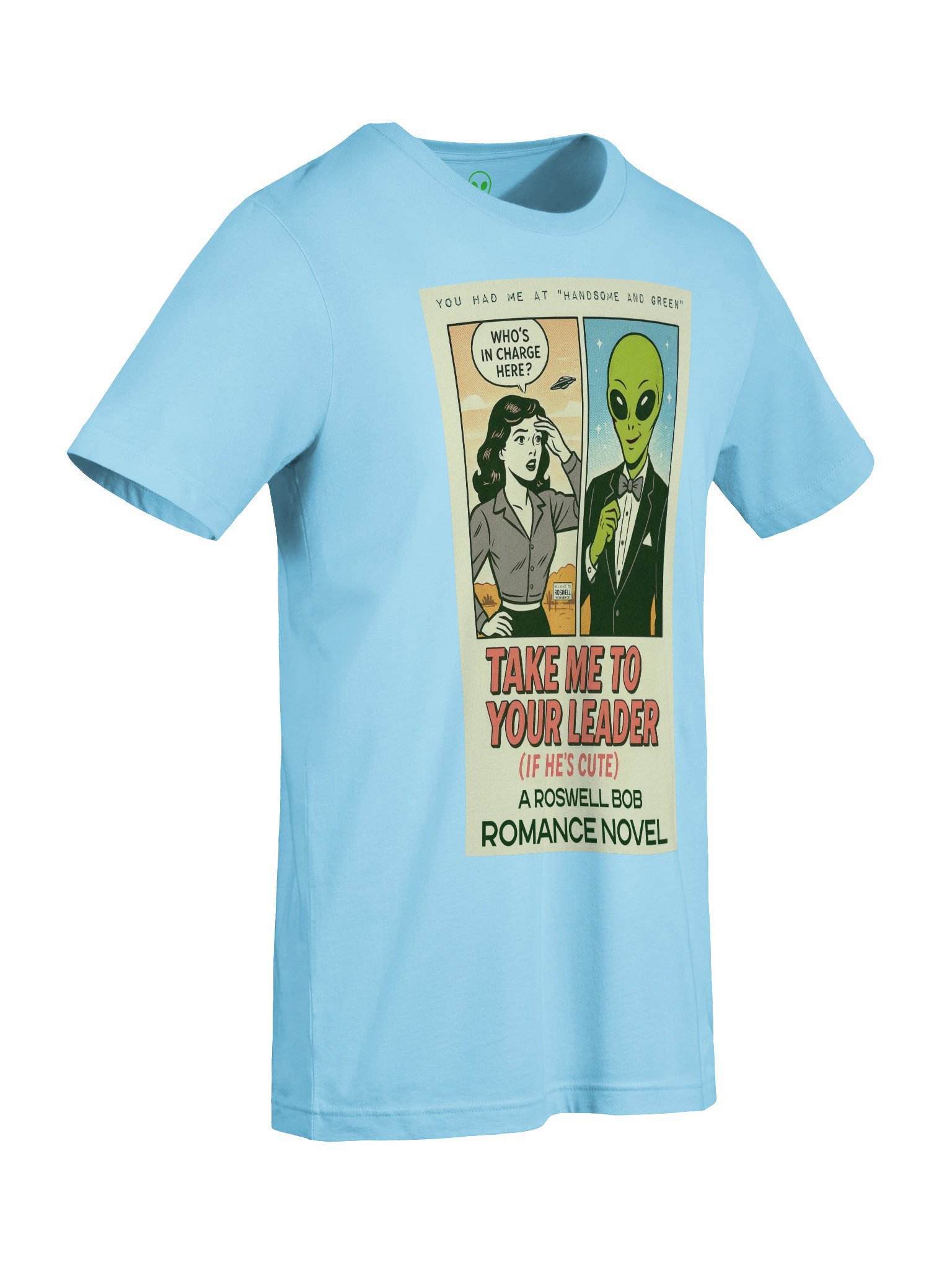 Take Me To Your Leader (If He's Cute) Roswell Aliens Romance Novel Parody Concert Tee Fit Unisex T-Shirt product image (57)