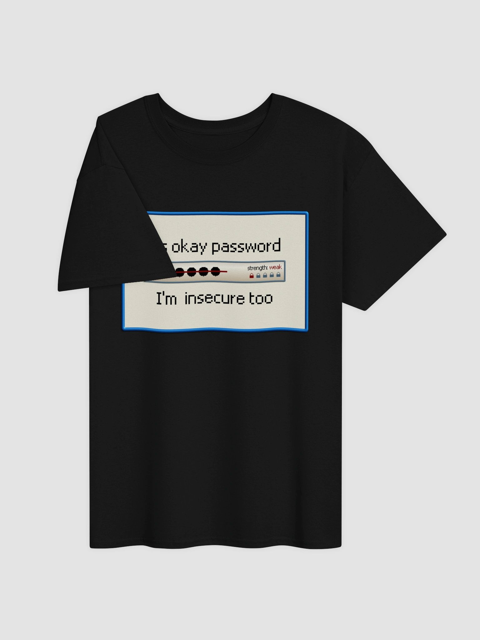 It's okay password, I'm insecure too T-shirt product image (3)