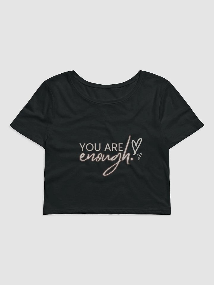 You Are Enough: Crop Top product image (2)