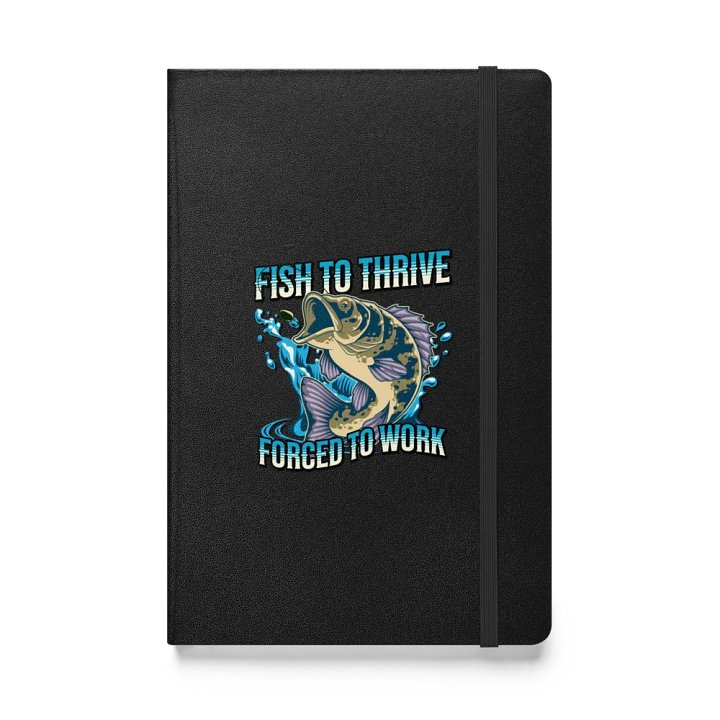 Fish To Thrive Forced To Work Leap of Inspiration Hardcover Notebook product image (1)