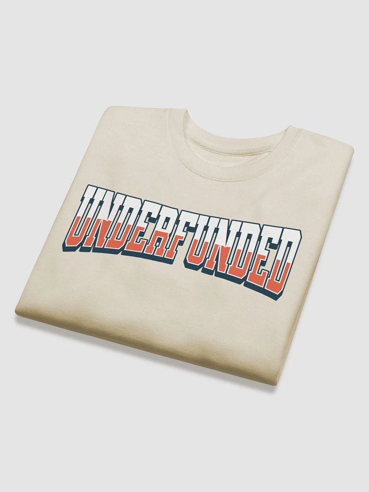 Underfunded - Funny Lifestyle Gift Sweatshirt product image (1)