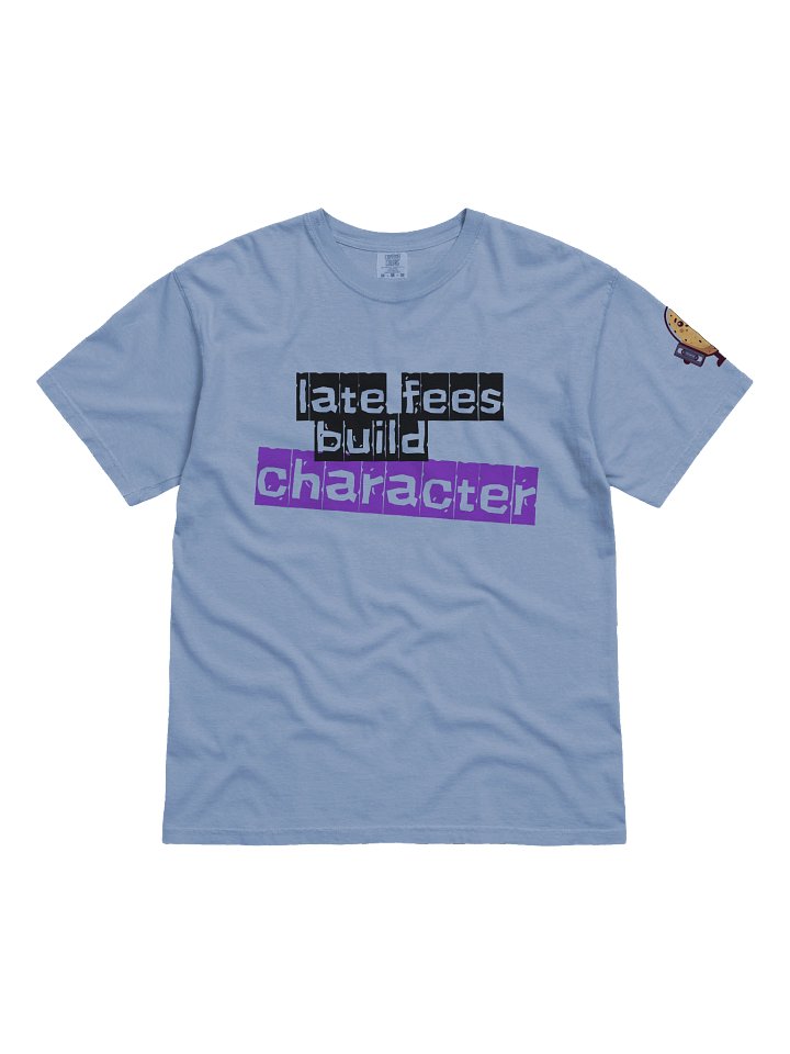 Late Fees Build Character T-Shirt product image (1)